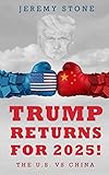 Trump Returns For 2025!: The U.S. VS China