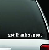 got frank zappa? White Decal Sticker High Quality Vinyl 2