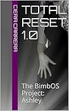 Total Reset 1.0: The BimbOS Project: Ashley (The BimbOS Machine Series)