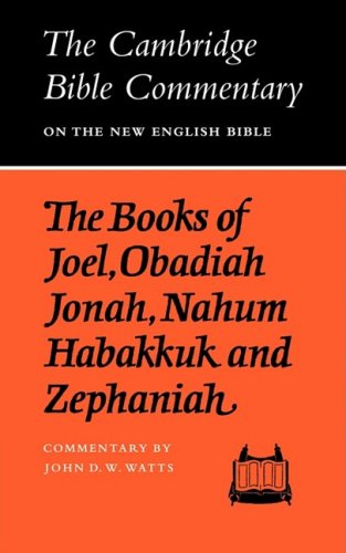 The Books of Joel, Obadiah, Jonah, Nahum, Habakkuk and Zephaniah (Cambridge Bible Commentaries on the Old Testament)