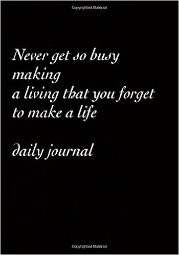 Never Get So Busy Making A Living Never Get So Busy Making A Living That You Forget To Make A Life :  Washington, Feyadia: Amazon.fr: Livres