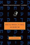 Resurrecting Hebrew (Jewish Encounters Series)