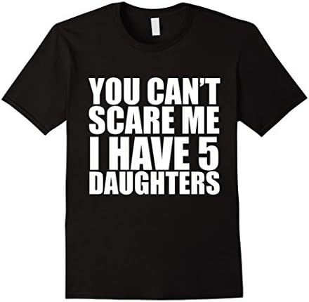 Men's You can't scare me I have 5 daughters Funny t-shirt Parents 2XL Black