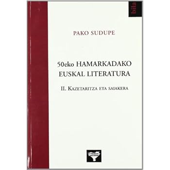 50eko Hamarkadako Euskal Literatura 2 - Kazetaritza Eta Saiakera (Bila) 50eko Hamarkadako Euskal Literatura 2 - Kazetaritza Eta Saiakera (Bila)