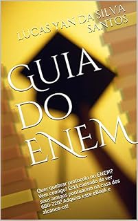 Guia do ENEM: Quer quebrar protocolo no ENEM? Vem comigo! Está cansado de ver seus amigos pontuarem na casa dos 680-720? Adquira esse eBook e alcance-os! (Aprendendo com o ENEM Livro 1)