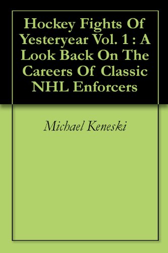 Download Hockey Fights Of Yesteryear Vol. 1 : A Look Back On The Careers Of Classic NHL Enforcers