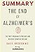 Summary: The End of Alzheimer's: The First Program to Prevent and Reverse Cognitive Decline by Quality Summaries