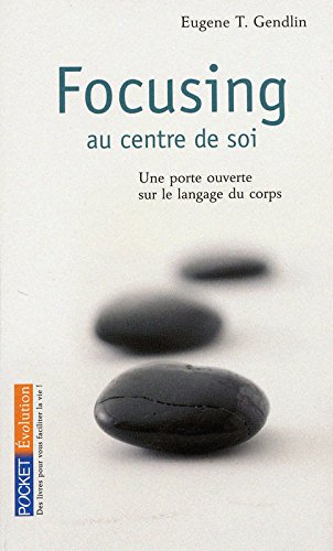 Focusing, au centre de soi