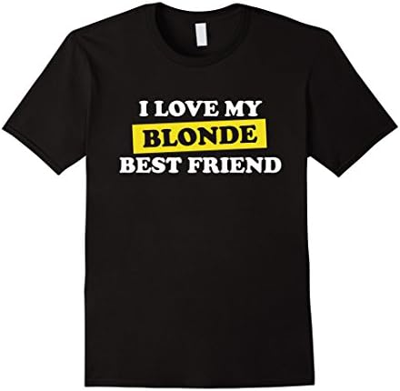 Men's I Love My Blonde Best Friend T Shirt BFF Bestie Tees 3XL Black