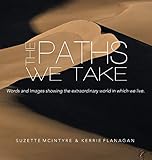 The Paths We Take: A Words & Images Coffee Table Book by 