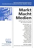 Markt - Macht - Medien : Reflexionen zur Praxis der vierten Gewalt, , 3631573065