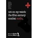 Not On My Watch: The 21st Century Combat Medic