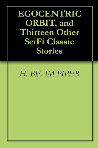 EGOCENTRIC ORBIT, and Thirteen Other SciFi Classic Stories