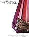 Aerial Yoga: The Low Fly Zone (The Aerial Attitude) (Volume 2) by Samantha Mellor, Jenya Kushnir