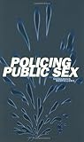 Policing Public Sex: Queer Politics and the Future of AIDS Activism