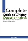 Image de The Complete Guide to Writing Questionnaires: How to Get Better Information for Better Decisions