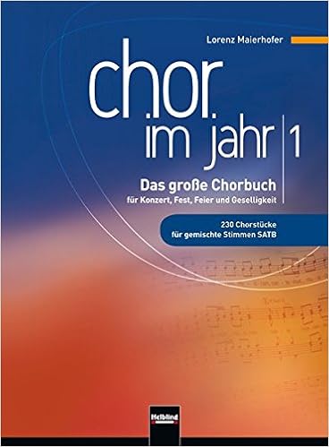 Chor Im Jahr 1 Chorsanger Ausgabe Das Grosse Chorbuch Fur Konzert Fest Feier Und Geselligkeit 230 Chorstucke Fur Gemischte Stimmen Satb Amazon De Maierhofer Lorenz Bucher
