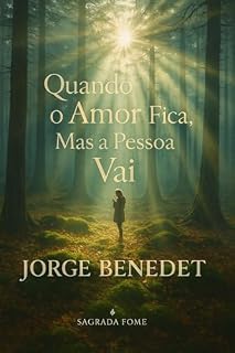 Livro Quando o Amor Fica, Mas a Pessoa Vai: O luto silencioso por quem ainda vive e por quem partiu