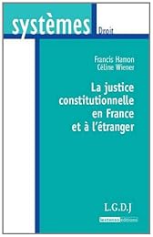 La  justice constitutionnelle en France et à l'étranger