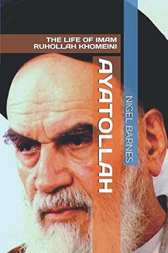 AYATOLLAH: THE LIFE OF IMAM RUHOLLAH KHOMEINI