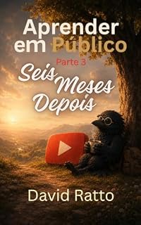 Livro Aprender em Público - Parte III: Seis Meses Depois (Learning in Public)