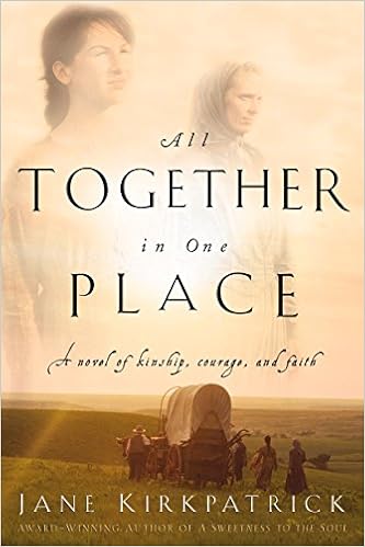 All Together In One Place Kinship And Courage Series 1 Jane Kirkpatrick 9781578562329 Amazon Com Books