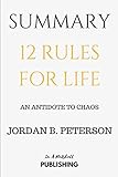 Summary: 12 Rules for Life: An Antidote to Chaos by Jordan B. Peterson