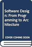 Software Design: From Programming to Architecture by Eric J. Braude