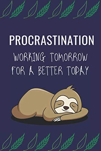 The procrastination journal notebook: write it here and do it later, a journal notebook for things that you will do.. later (6" x 9")