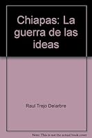 Chiapas: La guerra de las ideas 9681326598 Book Cover