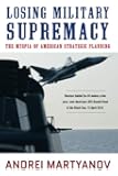 Losing Military Supremacy: The Myopia of American Strategic Planning