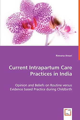 Current Intrapartum Care Practices in India: Opinion and Beliefs on Routine ver…