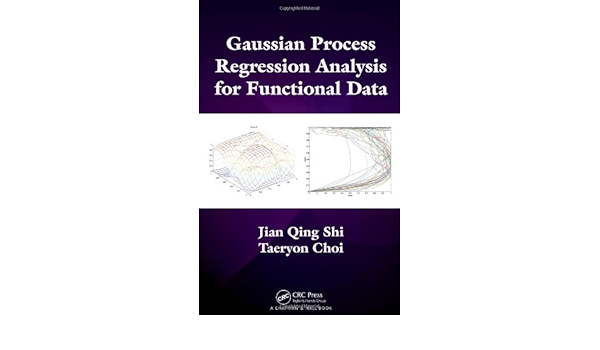 Gaussian Process Regression Analysis For Functional Data Shi Jian Qing Choi Taeryon 9781439837733 Amazon Com Books
