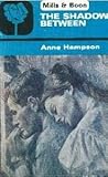 Front cover for the book The Shadow Between by Anne Hampson