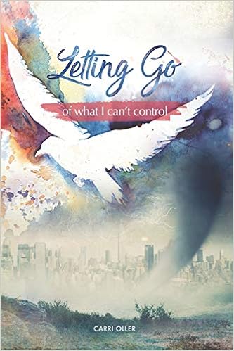Letting Go Of What I Can T Control Oller Carri 9781729210161 Amazon Com Books