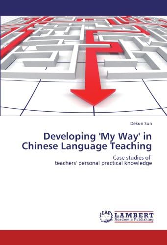 Developing 'My Way' in Chinese Language Teaching: Case studies of   teachers' personal practical knowledge