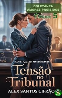 Livro TENSÃO NO TRIBUNAL (AMORES PROIBIDOS, desejo dor e redenção.)