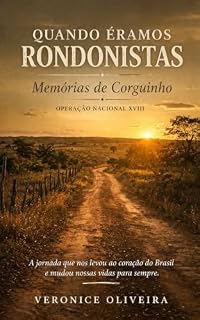 Livro Quando eramos rondonistas: Memórias de Corguinho Operação Nacional XVIII