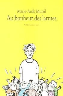 Au Bonheur Des Larmes Marie Aude Murail Babelio