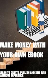 Livro LUCRE COM SEU PRÓPRIO EBOOK: APRENDA A CRIAR, PUBLICAR E VENDER APRENDA A CRIAR, PUBLICAR E VENDER MESMO SEM EXPERIÊNCIA