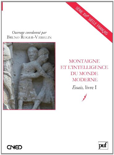 Montaigne et l'intelligence du monde moderne