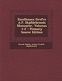 Excellensen Grefve A.F. Skjöldebrands Memoarer, Volumes 1-2 - Primary Source Edition (Swedish Editi by 