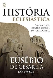 Livro História Eclesiástica: Os primeiros quatro séculos da igreja cristã