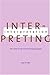 Interpreting Interpretation: The Limits of Hermeneutic Psychoanalysis - Book by Elyn Saks
