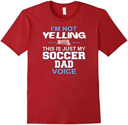 Men's I'm Not Yelling This Is Just My Soccer Dad Voice T-Shirt T XL Cranberry