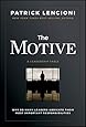 The Motive: Why So Many Leaders Abdicate Their Most Important Responsibilities