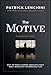 The Motive: Why So Many Leaders Abdicate Their Most Important Responsibilities - Book by Patrick Lencioni