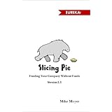 Slicing Pie: Fund Your Company Without Funds