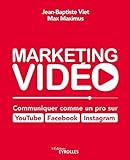 Marketing vidéo : Communiquer comme un pro sur Youtube, Facebook, Instagram by 