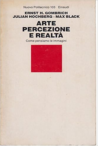 Ernst H. Gombrich, Julian Hochberg, Max Black - Arte, percezione e realtà (1978)